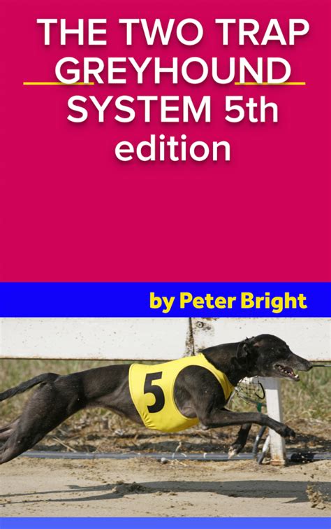 Im going to be sharing with you 5 greyhound betting systems that win. . Two trap greyhound system free pdf